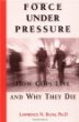 Force Under Pressure: How Cops Live and Why They Die