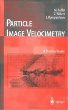 Particle Image Velocimetry: A Practical Guide (Experimental Fluid Mechanics)