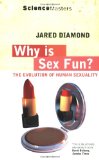 Why is Sex Fun?: The Evolution of Human Sexuality (Science Masters)