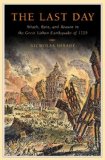 The Last Day: Wrath, Ruin, and Reason in the Great Lisbon Earthquake of 1755