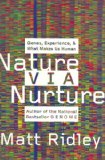 Nature Via Nurture: Genes, Experience, and What Makes Us Human