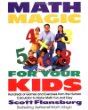 Math Magic for Your Kids: Hundreds of Games and Exercises from the Human Calculator to Make Math Fun and Easy