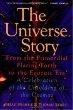 The Universe Story: From the Primordial Flaring Forth to the Ecozoic Era-A Celebration of the Unfolding of the Cosmos