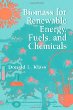 Biomass Renewable Energy, Fuels, and Chemicals