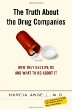 The Truth About the Drug Companies: How They Deceive Us and What to Do About It