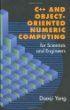 C++ and Object-oriented Numeric Computing for Scientists and Engineers