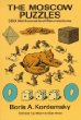 The Moscow Puzzles : 359 Mathematical Recreations (Math  Logic Puzzles)