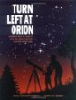 Turn Left at Orion: A Hundred Night Sky Objects to See in a Small Telescope--and How to Find Them