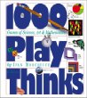 1000 Play Thinks: Puzzles, Paradoxes, Illusions  Games