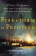 Firestorm at Peshtigo: A Town, Its People, and the Deadliest Fire in American History