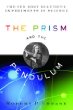 The Prism and the Pendulum : The Ten Most Beautiful Experiments in Science