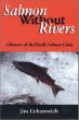 Salmon Without Rivers: A History of the Pacific Salmon Crisis