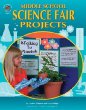 Middle School Science Fair Projects (The 100+ Series)