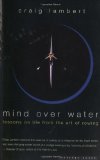 Mind Over Water: Lessons on Life from the Art of Rowing