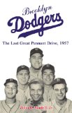 Brooklyn Dodgers: The Last Great Pennant Drive, 1957