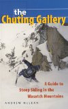 The Chuting Gallery: A Guide to Steep Skiing in the Wasatch Mountains