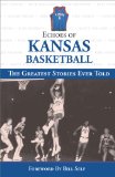 Echoes of Kansas Basketball: The Greatest Stories Ever Told