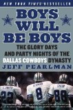 Boys Will Be Boys: The Glory Days and Party Nights of the Dallas Cowboys Dynasty