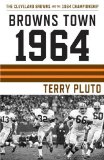 Browns Town 1964: Cleveland Browns and the 1964 Championship