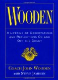 Wooden: A Lifetime of Observations and Reflections on and Off the Court