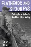 Flatheads and Spooneys: Fishing for a Living in the Ohio River Valley (Ohio River Valley Series)