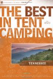 The Best in Tent Camping: Tennessee: A Guide for Car Campers Who Hate RVs, Concrete Slabs, and Loud Portable Stereos (Best Tent Camping)