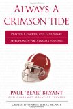 Always a Crimson Tide: Players, Coaches, and Fans Share Their Passion for Alabama Football