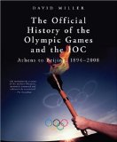 The Official History of the Olympic Games and the IOC: Athens to Beijing, 1894-2009 (Official History of the Olympic Games and the Ioc)