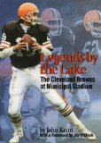 Legends by the Lake: The Cleveland Browns at Municipal Stadium (Ohio History and Culture)