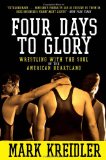 Four Days to Glory: Wrestling with the Soul of the American Heartland
