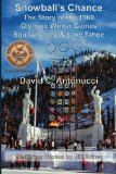 Snowball s Chance: The Story of the 1960 Olympic Winter Games Squaw Valley and Lake Tahoe