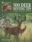 500 Deer Hunting Tips: Strategies, Techniques and Methods (The Complete Hunter)