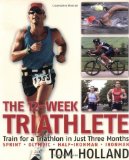 The 12-Week Triathlete: Train for a Triathlon in Just Three Months