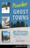 Powder Ghost Towns: Epic Backcountry Runs in Colorado s Lost Ski Resorts