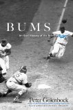 Bums: An Oral History of the Brooklyn Dodgers