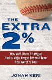 The Extra 2%: How Wall Street Strategies Took a Major League Baseball Team from Worst to First