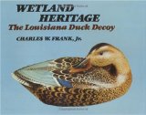 Wetland Heritage: The Louisiana Duck Decoy