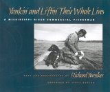 Yankin and Liftin Their Whole Lives: A Mississippi River Commercial Fisherman (Shawnee Books)