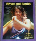 Rivers and Rapids: Canoeing, Rafting and Fishing Guide; Texas, Arkansas and Oklahoma