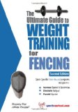 The Ultimate Guide to Weight Training for Fencing (Ultimate Guide to Weight Training: Fencing)