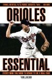 Orioles Essential: Everything You Need to Know to Be a Real Fan! (Essential (Triumph))