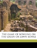 The game of bowling on the green or lawn bowls