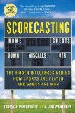 Scorecasting: The Hidden Influences Behind How Sports Are Played and Games Are Won