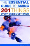 The Essential Guide to Skiing: 201 Things Every Skier Must Know