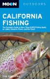 Moon California Fishing: The Complete Guide to Fishing on Lakes, Streams, Rivers, and the Coast (Moon Handbooks)