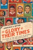 The Glory of Their Times: The Story of the Early Days of Baseball Told by the Men Who Played It (Harper Perennial Modern Classics)