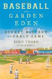 Baseball in the Garden of Eden: The Secret History of the Early Game