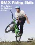 BMX Riding Skills: The Guide to Flatland Tricks