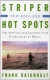 Striper Hot Spots--New England: Top Surfcasting Locations from Rhode Island to Maine
