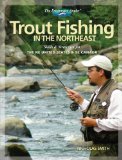 Trout Fishing in the Northeast: Skills and Strategies for the NE United States and SE Canada (The Freshwater Angler)